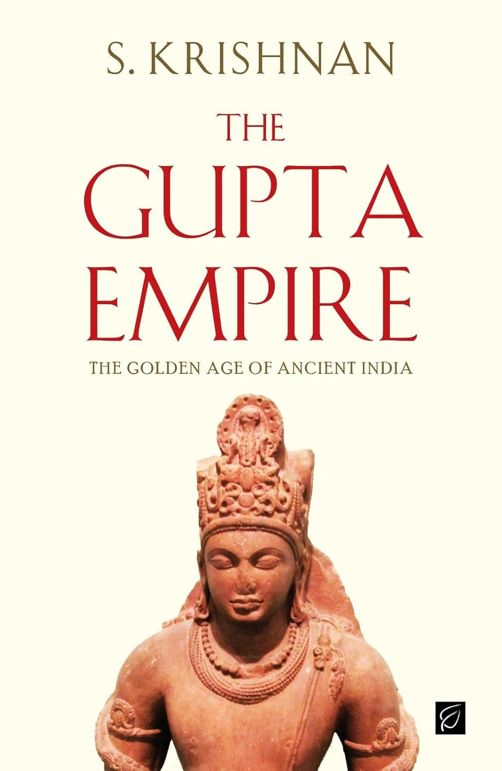 The Gupta Empire The Golden Age of Ancient India