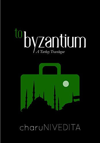 To Byzantium: A Turkey Travelogue